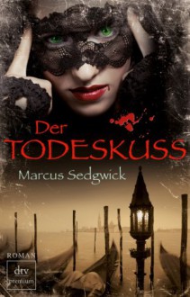 Der Todeskuss - Marcus Sedgwick, Renate Weitbrecht