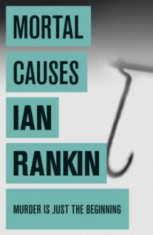 Mortal Causes - Ian Rankin