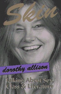 Skin: Talking about Sex, Class and Literature - Dorothy Allison