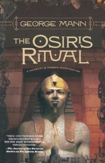 The Osiris Ritual (Newbury & Hobbes Investigations) - George Mann