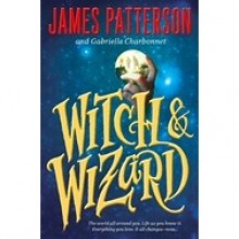 Witch and Wizard (Witch & Wizard, #1) - James Patterson, Gabrielle Charbonnet