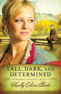 Tall, Dark, and Determined - Kelly Eileen Hake