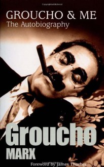 Groucho & Me: The Autobiography - Groucho Marx, James Thurber