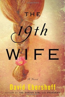 The 19th Wife - David Ebershoff