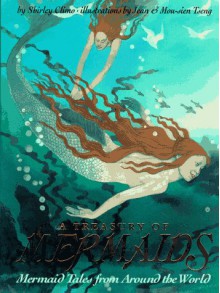 A Treasury of Mermaids: Mermaid Tales from Around the World - Shirley Climo, Jean Tseng, Mou-Sien Tseng, Jean & Mou-Sien Tseng