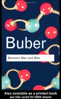 Between Man and Man - Martin Buber, Ronald Gregor-Smith, Maurice S. Friedman