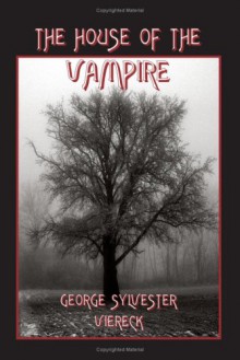 The House of the Vampire - George Sylvester Viereck