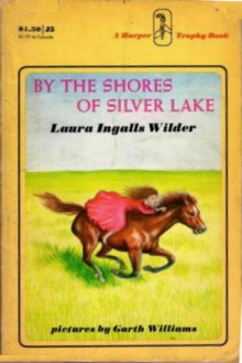 By The Shores Of Silver Lake - Laura Ingalls Wilder, Garth Williams