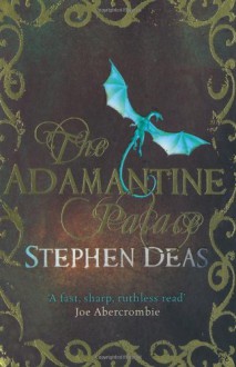 The Adamantine Palace - Stephen Deas