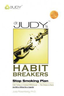 Dr. Judy's Habit Breakers Stop Smoking Plan: Cold Turkey or Gradual Withdrawal-With or Without the E-Cigarette - Judy Rosenberg