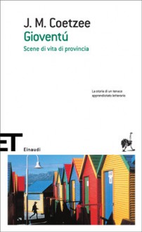 Gioventù: Scene di vita di provincia - J.M. Coetzee