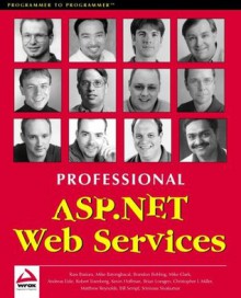 Professional ASP.NET Web Services - Andreas Eide, Chris Miller, Bill Sempf