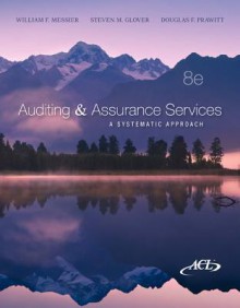 Auditing & Assurance Services: A Systematic Approach [With CDROM] - William F. Messier, Jr., Steven Glover, Douglas Prawitt