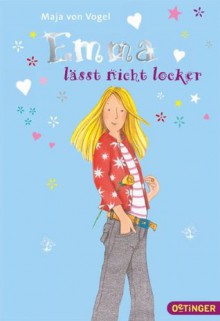 Emma lässt nicht locker - Maja von Vogel