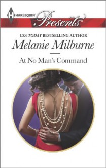 At No Man's Command (Harlequin Presents) - Melanie Milburne