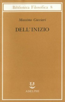 Dell'inizio - Massimo Cacciari