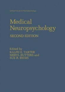 Medical Neuropsychology (Critical Issues in Neuropsychology) - Meryl Butters, Sue R. Beers, Ralph E. Tarter, Kathleen L. Edwards, van Thiel, David H.