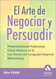 El Arte de Negociar y Persuadir - Allan Pease, Isabel Murillo