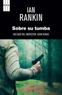 Sobre su tumba - Ian Rankin