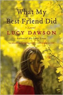 What My Best Friend Did - Lucy Dawson