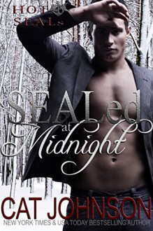 SEALed at Midnight (Hot SEALs Book 3) - Cat Johnson