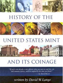 History of the U.S. Mint and Its Coinage (Red Book) - David W. Lange