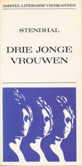 Drie jonge vrouwen - Stendhal, George Bleekemolen