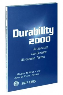 Durability 2000: Accelerated and Outdoor Weathering Testing (ASTM Special Technical Publication) - Warren D. Ketola, John D. Evans