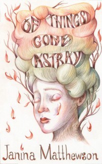 Of Things Gone Astray - Janina Matthewson