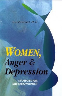 Women, Anger & Depression - Lois P. Frankel