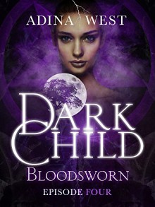 Dark Child (Bloodsworn): Episode 4 - Adina West