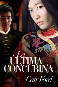 La última concubina - Catt Ford, M.J. Sánchez