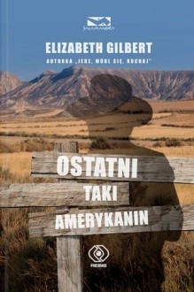 Ostatni taki Amerykanin - Elizabeth Gilbert