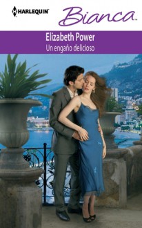 Un Engano Delicioso: (A Delicious Deception) - Elizabeth Power