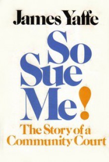 So Sue Me! - James Yaffe