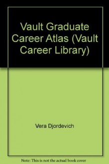 Vault Graduate Career Atlas (UK Edition): 2008 Edition (Vault Career Library) - Saba Haider
