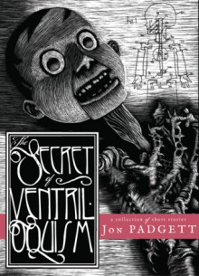 The Secret of Ventriloquism - Jon Padgett