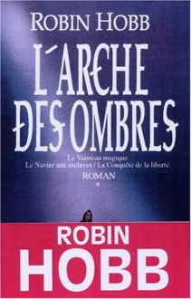 L'Arche des Ombres, Tome 1 - Robin Hobb