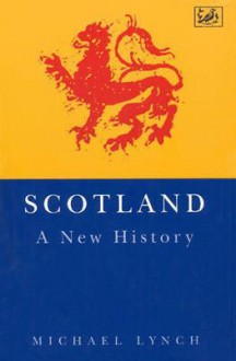 Scotland: A New History - Michael Lynch