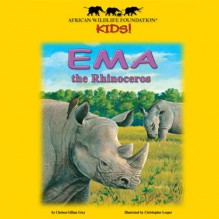 Ema the Rhinoceros - Chelsea Gillian Grey, Al Gates