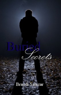 Buried Secrets - Brandi Salazar