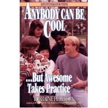 Anybody Can Be Cool . . . But Awesome Takes Practice - Lorraine Peterson