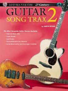 21st Century Guitar Song Trax 2: The Most Complete Guitar Course Available, Book & CD [With CD] - Aaron Stang