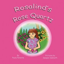 Rosalind's Rose Quartz - Paula Parente, Swapan Debnath