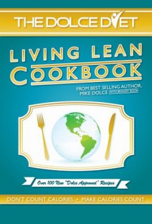 The Dolce Diet: LIVING LEAN COOKBOOK - Brandy Roon, Mike Dolce