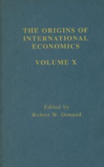 Origins Intl Economics Vol 10 (Origins of International Economics) - Robert W. Dimand