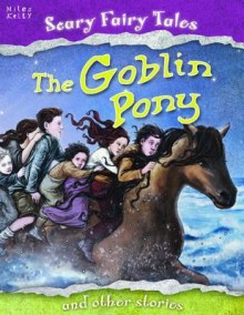 The Goblin Pony and Other Stories. Editor, Belinda Gallagher - Belinda Gallagher