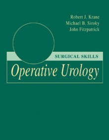 Operative Urology: Surgical Skills - Robert J. Krane