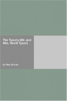 The Tysons (Mr. and Mrs. Nevill Tyson) - May Sinclair