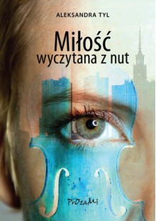 Miłość wyczytana z nut - Aleksandra Tyl